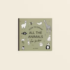 All the Animals: How to Draw Books for Kids - Small